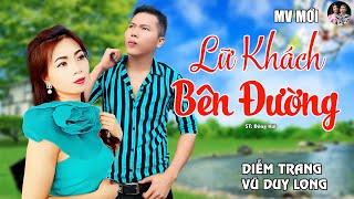 Lữ Khách Bên Đường - (ST: Đông Hải) - Diễm Trang & Vũ Duy Long