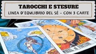 TAROCCHI E STESURE - LINEA DELL' EQUILIBRIO DEL SE'