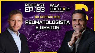 Dr. Rogerio Reis | FALA DOUTORES #193