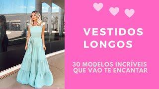 Vestidos Longos - 30 modelos maravilhosos que vão te encantar