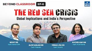 Red Sea Crisis Explained | Global Implications and India's Perspective | Beyond Classroom | UPSC