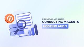 Magento Hosting Audit Checklist: Optimal Performance