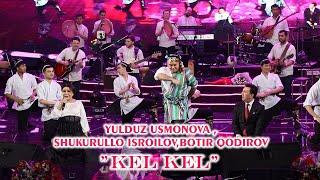 Yulduz Usmonova, Shukurullo Isroilov, Botir Qodirov - Kel-kel | "Muhabbat" nomli konsert dasturidan