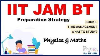 Preparation Strategy | IIT JAM BT | Physics | Maths | Time management | Books | Motivation