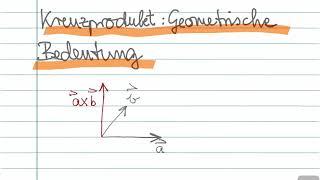 Kreuzprodukt zweier Vektoren: Geometrische Bedeutung