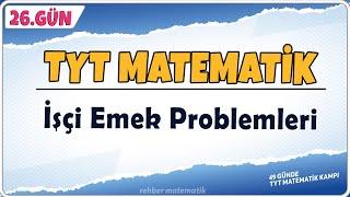 İşçi Emek Problemleri | 49 Günde TYT Matematik Kampı 26.Gün | Rehber Matematik