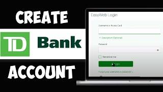 How to Open a TD Bank Account Online (2024)