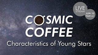 Cosmic Coffee, Cup No. 46 | Characteristics of Young Stars