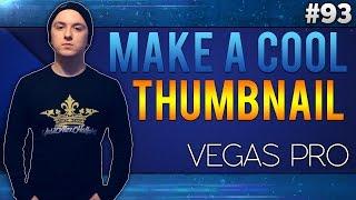 Sony Vegas Pro 13: How To Make A Cool Thumbnail - Tutorial #93