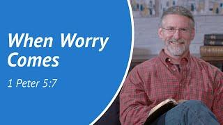 When Worry Comes - Daily Devotion