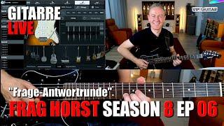 Gitarre live: "Frag Horst S8 EP.06" Frage & Antwortrunde