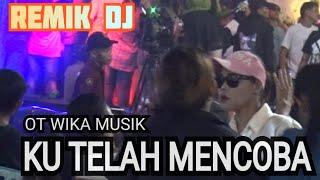 REMIK DJ OT WIKA MUSIK KU TELAH MENCOBA