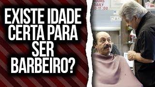 EXISTE IDADE CERTA PARA SE TORNAR BARBEIRO?