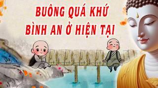 Rũ bỏ hết những tháng ngày đau khổ - Để lại sau lưng những quá khứ đau buồn.