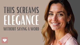 12 Things Every Elegant Woman Does... Without Saying a Word