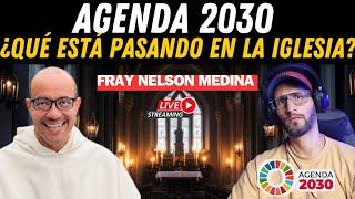 Fray Nelson Medina "Agenda 2030" ¿Qué está pasando en la iglesia? 