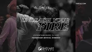 Unleash Your Fire (Spontaneous) [Live] by FreshStart Revival Worship