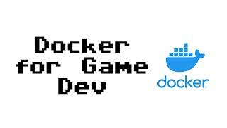 Using Docker for game dev [RNDBITS-044]