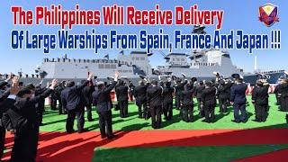 The Philippines Will Receive Delivery Of Large Warships From Spain, France And Japan !!!