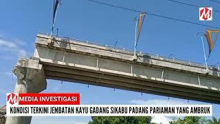 Kondisi Terkini Jembatan Kayu  Gadang Sikabu Padang Pariaman Yang Ambruk