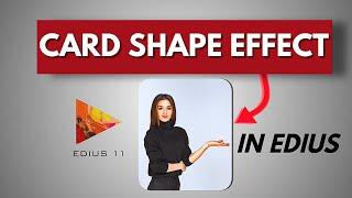 Get PRO Results with EDIUS 11 Pro Card Shape Effects in Minutes