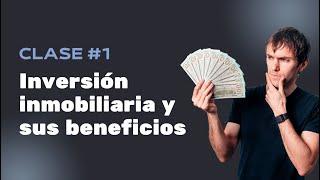 Curso Inversion Inmobiliaria y Sus Beneficios - Clase 1 -