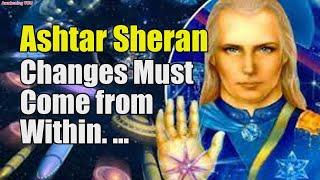 Ashtar Sheran – Changes Must Come from Within | Awakening YOU