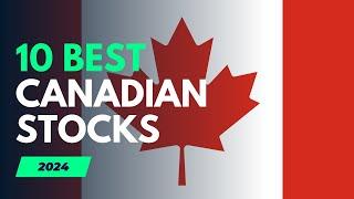 10 Best Canadian Stocks To Buy And Hold (2024)