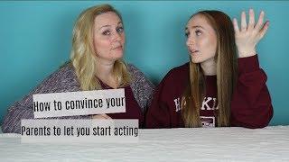 How to convince your parents to let you start acting!! (tips from my mom!)