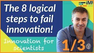 Here's how you will fail innovation (1/3) (Innovation for scientists)