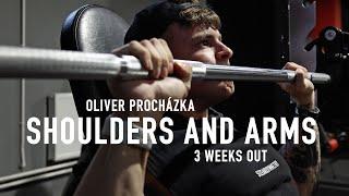 Oliver Procházka: Shoulders & Arms | 3 weeks out