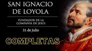 COMPLETAS  Miércoles 31 de Julio de 2024  San Ignacio de Loyola  Memoria