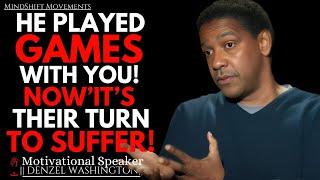 HE PLAYED GAMES WITH YOU NOW IT'S THEIR TURN TO SUFFER! | Denzel Washington Motivational Speech