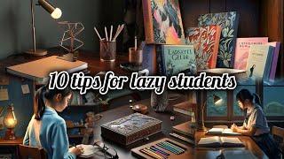 10 tips for lazy students #colourfulhope