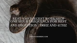 One Hour Frequency for Rest and Digestion | 396hz and 417hz | Rest and Digest Workshop