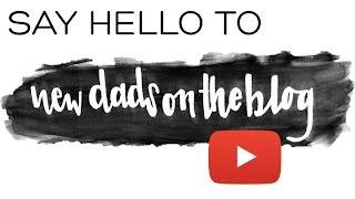 Say Hello To NEWDADSONTHEBLOG