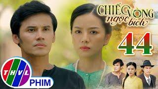 CHIẾC VÒNG NGỌC BÍCH - Tập 44[1]: Tâm thẳng thắn khẳng định tình cảm khi bị Nhung hiểu lầm