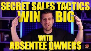 Secret Sales Tactics: Win Big with Absentee Owners!