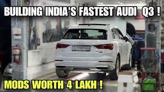 BUILDING INDIA’S FASTEST AUDI Q3 | FIRST GEN 4 EA888 with these MODS !