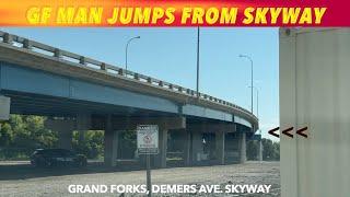 POLICE UPDATE: Grand Forks Man Jumps From Skyway