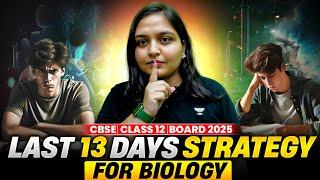 Class 12th BIOLOGY : LAST 13 Days Strategy | How to Study in Gaps | Boards 2025 | Nikita Ma'am