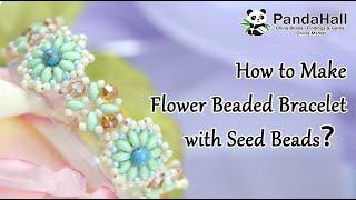 Let's take a moment to learn Flower Beaded Bracelet with Seed Beads!【Beading With PandaHall】