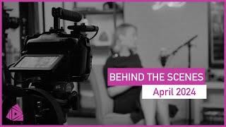 April 2024 - Behind The Scenes