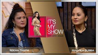 Rekha Thapa & Malvika Subba | It's My Show With Oshin Sitaula E04 | 13 July 2024