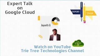 #Expert Talk with Ram - Jayanth on Google Cloud. - Episode 2