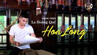 HOA LÒNG - LA HOÀNG QUÝ [Official MV] | Câu chuyện tình của chàng ca sĩ dân tộc Thái