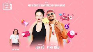 Vinh Râu (FapTV) và Jun Vũ: Nghệ sĩ livestream bán hàng không mất giá