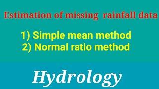 Estimation of missing rainfall data | Engineering hydrology | Normal ratio method | civil engg |