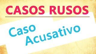 Los Casos Rusos: el Caso Acusativo