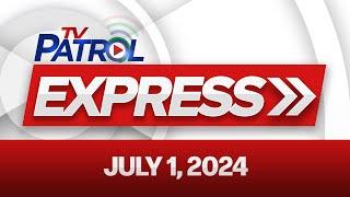 TV Patrol Express July 1, 2024